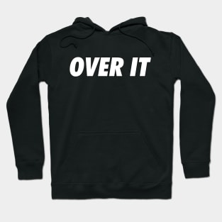 OVER IT Hoodie